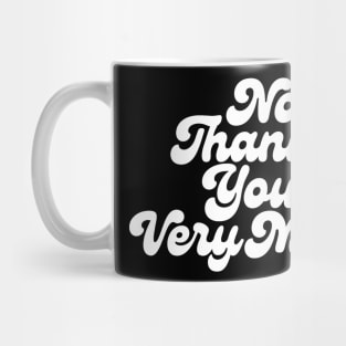 No Thank You Very Much_white Mug